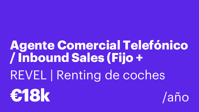 Agente Comercial Telefónico / Inbound Sales (Fijo + Comisiones)