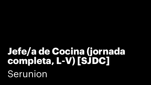 Jefe/a de Cocina (jornada completa, L-V) [SJDC]