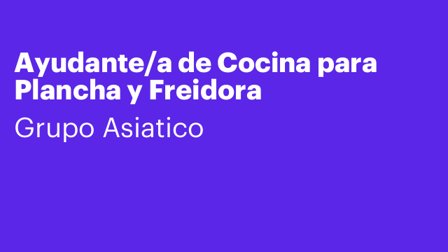 Ayudante/a de Cocina para Plancha y Freidora