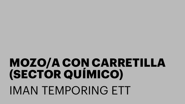 MOZO/A CON CARRETILLA (SECTOR QUÍMICO)