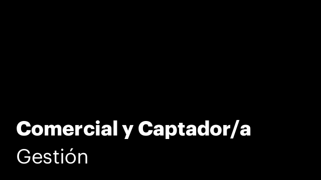 Comercial y Captador/a