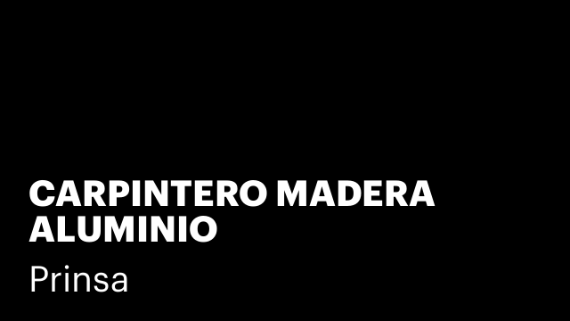 CARPINTERO MADERA ALUMINIO