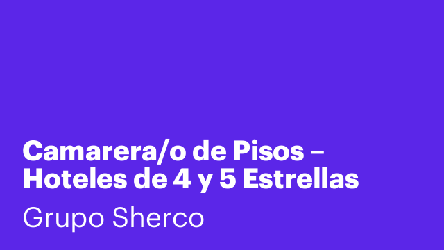 Camarera/o de Pisos – Hoteles de 4 y 5 Estrellas