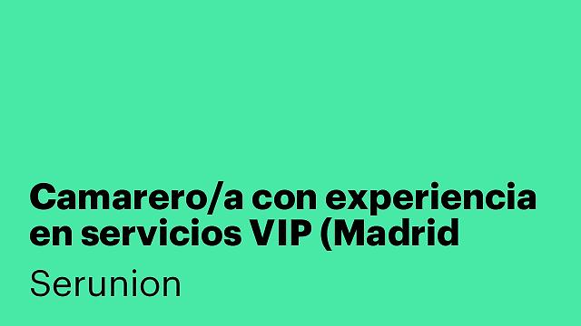 Camarero/a con experiencia en servicios VIP (Madrid centro) [SCMRR]