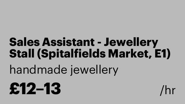 Sales Assistant - Jewellery Stall (Spitalfields Market, E1)