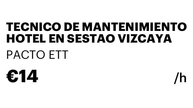 TECNICO DE MANTENIMIENTO HOTEL EN SESTAO VIZCAYA