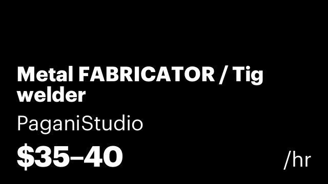 Metal FABRICATOR / Tig welder