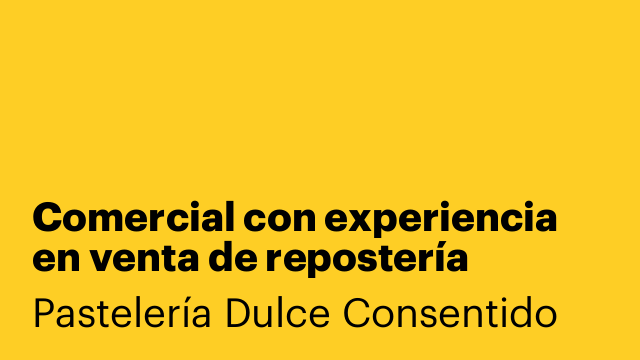 Comercial con experiencia en venta de repostería multicanal