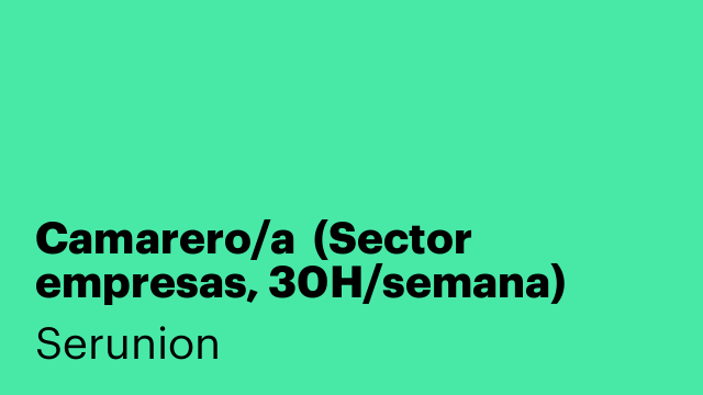 Camarero/a  (Sector empresas, 30H/semana) [SCMRR]