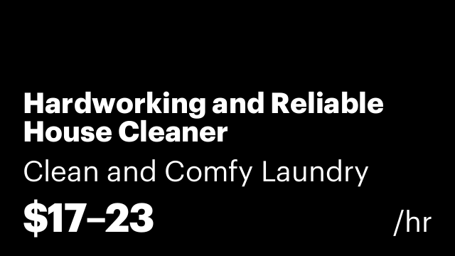 Hardworking and Reliable House Cleaner