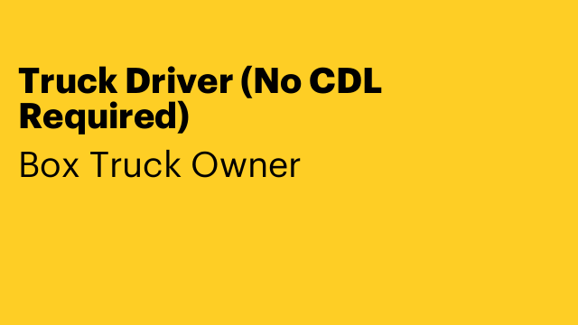 Truck Driver (No CDL Required)