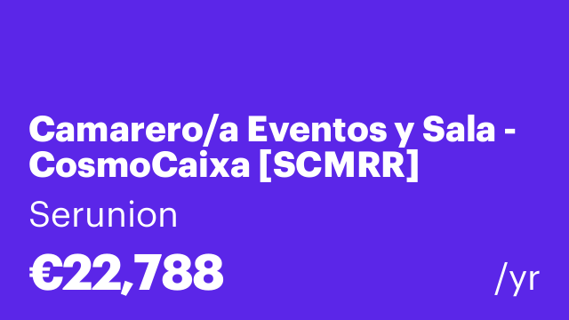 Camarero/a Eventos y Sala -  CosmoCaixa [SCMRR]