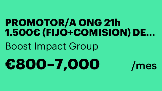PROMOTOR/A ONG 21h 1.500€ (FIJO+COMISION) DE MAÑANAS