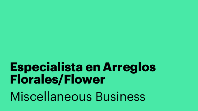 Especialista en Arreglos Florales/Flower Arrangement Specialist