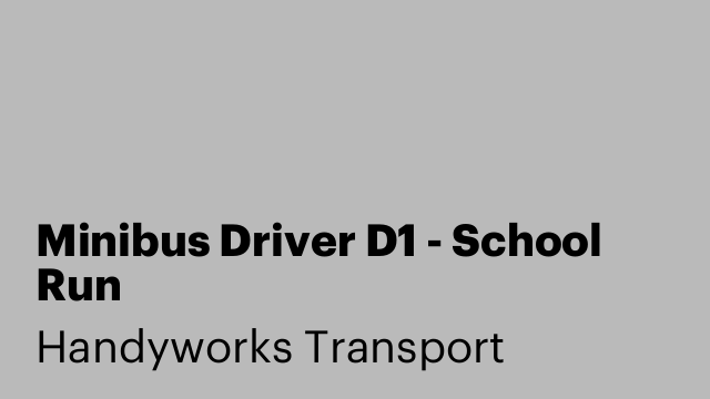 Minibus Driver D1 - School Run