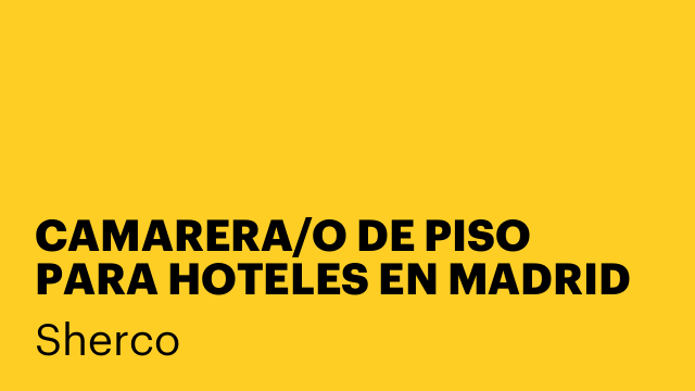 CAMARERA/O DE PISO PARA HOTELES EN MADRID