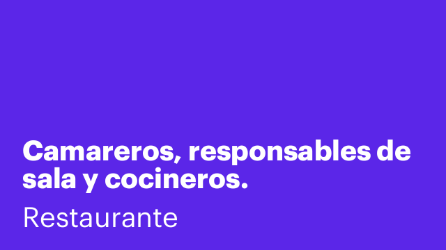 Camareros, responsables de sala y cocineros.