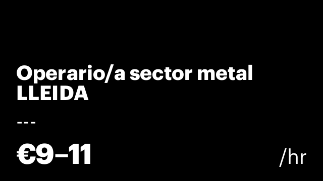Operario/a sector metal LLEIDA