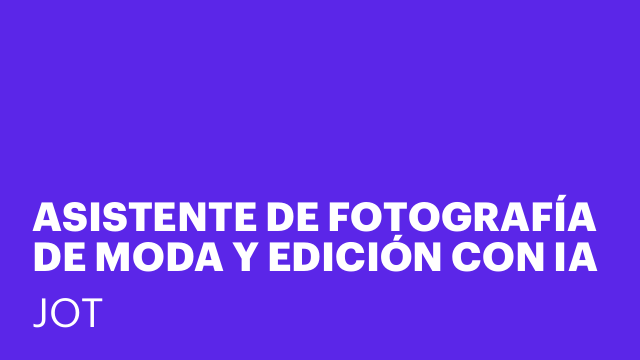 ASISTENTE DE FOTOGRAFÍA DE MODA Y EDICIÓN CON IA