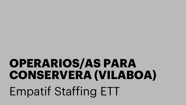 OPERARIOS/AS PARA CONSERVERA (VILABOA)
