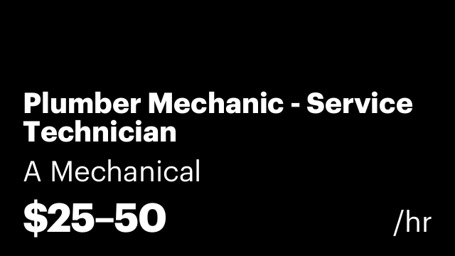 Plumber Mechanic - Service Technician