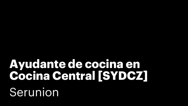 Ayudante de cocina en Cocina Central [SYDCZ]