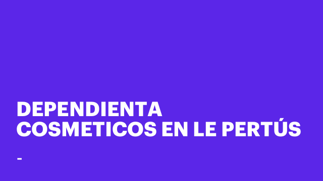 DEPENDIENTA COSMETICOS EN LE PERTÚS