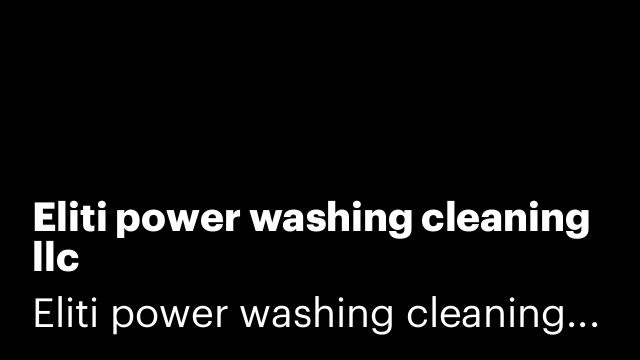 Eliti power washing cleaning llc
