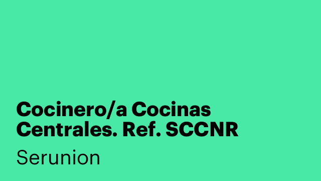 Cocinero/a Cocinas Centrales. Ref. SCCNR