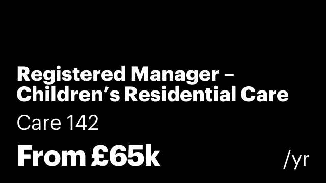 Registered Manager – Children’s Residential Care Home