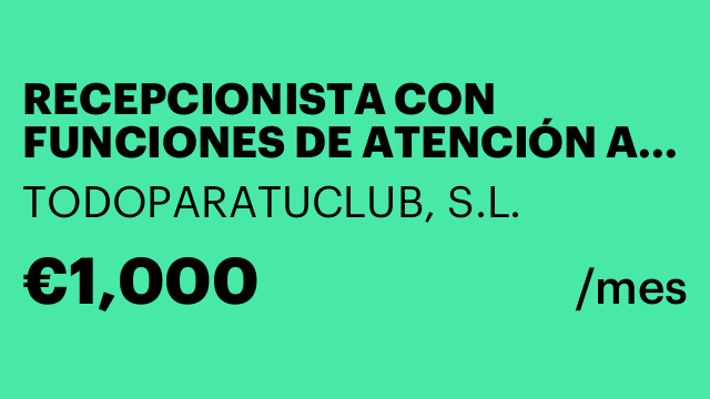 RECEPCIONISTA CON FUNCIONES DE ATENCIÓN AL PÚBLICO.