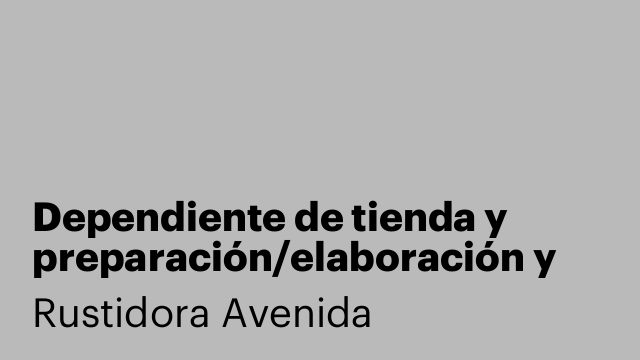 Dependiente de tienda y preparación/elaboración y venta de pollos asados