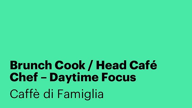 Brunch Cook / Head Café Chef – Daytime Focus