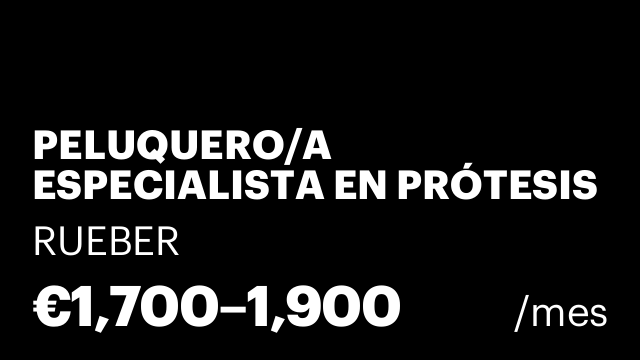 PELUQUERO/A ESPECIALISTA EN PRÓTESIS CAPILARES
