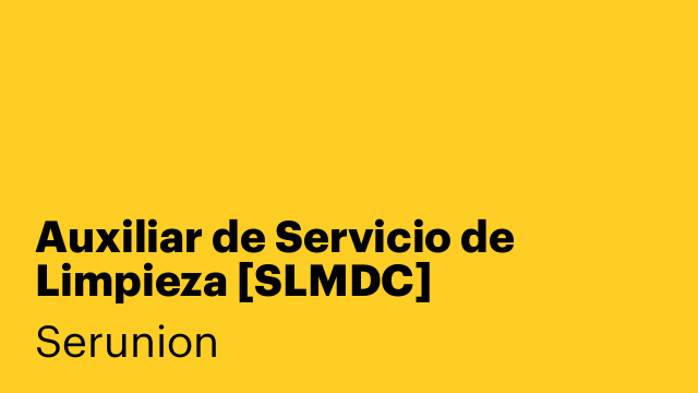 Auxiliar de Servicio de Limpieza [SLMDC]