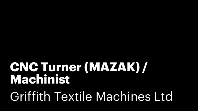 CNC Turner (MAZAK) / Machinist