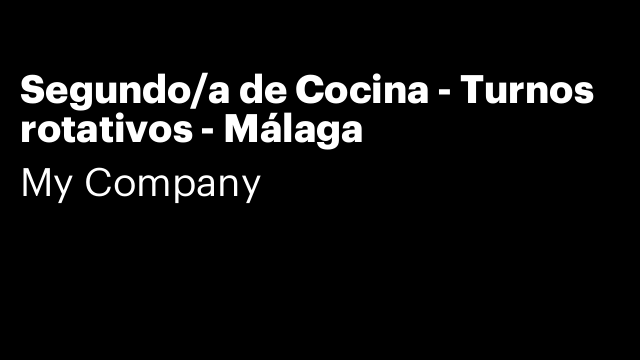 Segundo/a de Cocina - Turnos rotativos - Málaga