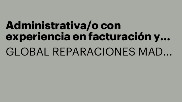 Administrativa/o con experiencia en facturación y atención al cliente