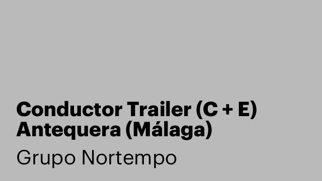 Conductor Trailer (C + E) Antequera (Málaga)