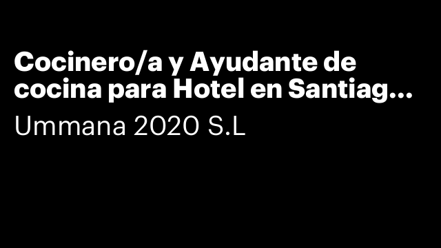 Cocinero/a y Ayudante de cocina para Hotel en Santiago de Compostela