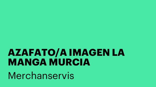 AZAFATO/A IMAGEN LA MANGA MURCIA