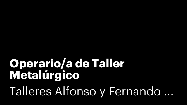 Operario/a de Taller Metalúrgico