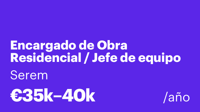 Encargado de Obra Residencial / Jefe de equipo de ferralla
