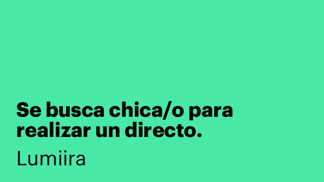 Se busca chica/o para realizar un directo.