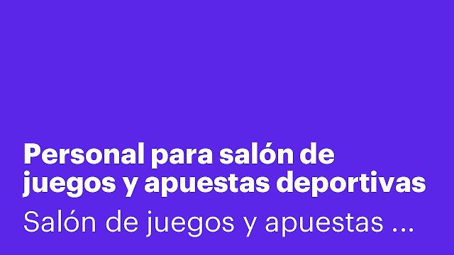 Personal para salón de juegos y apuestas deportivas