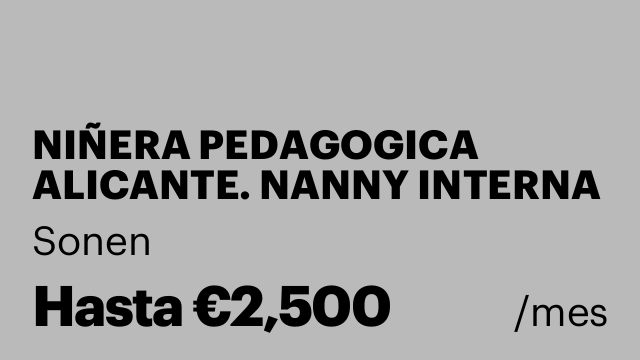 NIÑERA PEDAGOGICA ALICANTE. NANNY INTERNA (Semanas alternas)