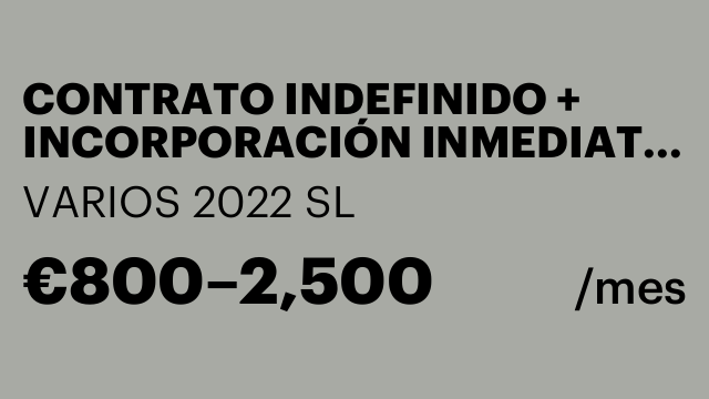 CONTRATO INDEFINIDO + INCORPORACIÓN INMEDIATA + COMISIONES