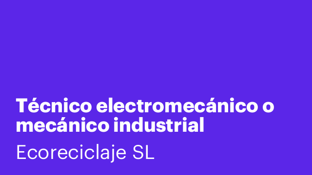 Técnico electromecánico o mecánico industrial