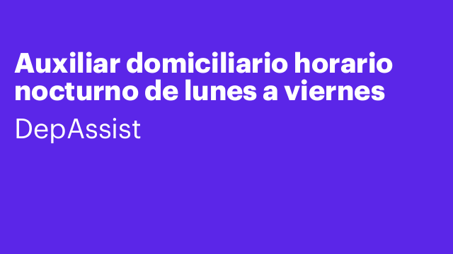 Auxiliar domiciliario horario nocturno de lunes a viernes