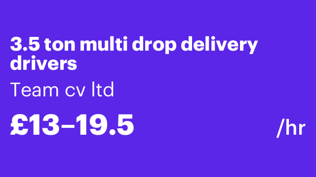 3.5 ton multi drop delivery drivers